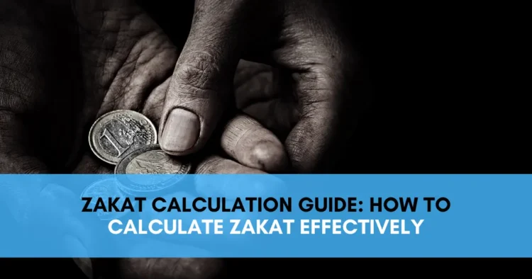 Zakat Calculation Guide: How to Calculate Zakat Effectively
