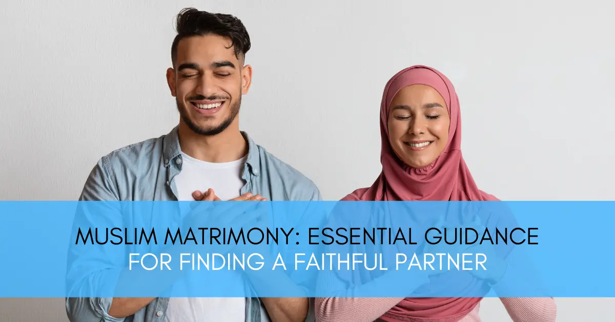 Muslim Matrimony: Essential Guidance for Faith-Based Relationships